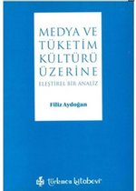 Medya ve Tüketim Kültürü Üzerine Eleştirel Bir Analiz