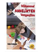 Mükemmel Annelikten Vazgeçtim