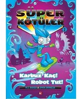 Süper Kötüler 2 Karbuz Kaç! Robot Tut!