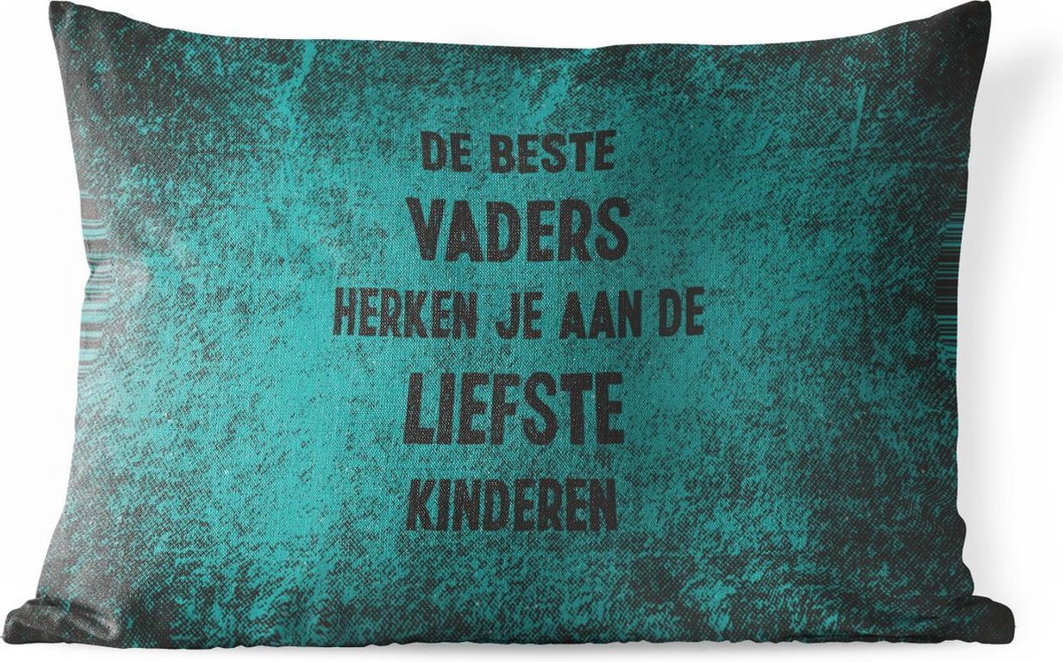 Buitenkussens - De beste vaders - Quotes - Vaderdag - Spreuken - 60x40 cm - Weerbestendig - Vaderdag cadeautje - Cadeau voor vader en papa