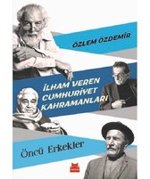 İlham Veren Cumhuriyet Kahramanları Öncü Erkekler