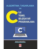 Algoritma Tasarlama ve C ile Temel Bilgisayar Programlama