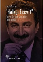 Halkçı Ecevit: Ecevit Ortanın Solu  CHP 1960 1980