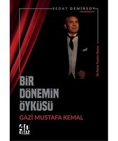 Bir Dönemim Öyküsü Gazi Mustafa Kemal
