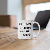 All I Need Is Coffee And My Dog Keramische Mok, Geschenkmok Voor Hondenliefhebbers, Cadeau Voor Hondenbezitters, Kwaliteitsmokken, D015-008W, 11oz,