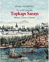 15.ve 16. Yüzyılda Topkapı Sarayı   Mimari  Tören ve
