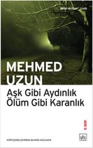 Aşk Gibi Aydınlık Ölüm Gibi Karanlık