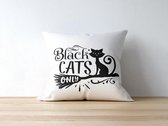 Halloween Kussen met tekst: Black Cats only | Halloween Decoratie | Grappige Cadeaus | Geschenk | Sierkussen