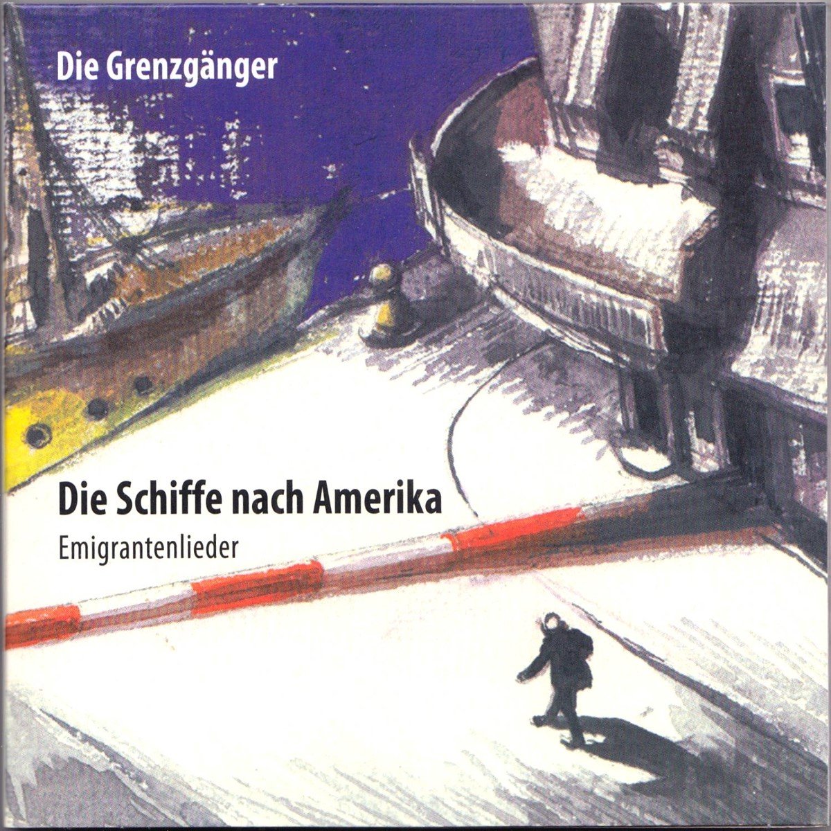 Die Grenzgänger - Die Schiffe Nach Amerika (Emigrantenlieder) (CD)