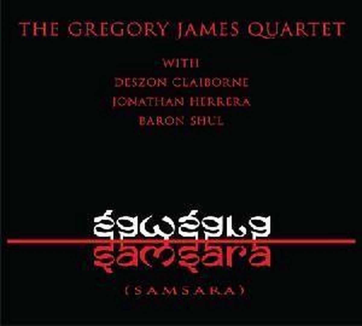 Gregory James Quartet With Deszon X. Claiborne, Jonathan Herrera, Baron Shul - Samsara (CD)