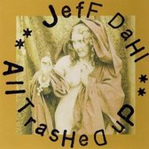 Jeff Dahl - All Thrashed Up (CD)