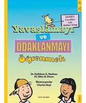 Yavaşlamayı ve Odaklanmayı Öğrenmek-DEHB'li Çocuklar için Rehber Kitap