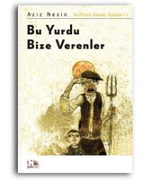 Bu Yurdu Bize Verenler: Kurtuluş Savaşı Öyküleri-1