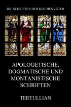 Die Schriften der Kirchenväter 96 - Apologetische, dogmatische und montanistische Schriften