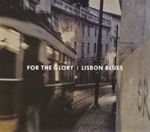 For The Glory - Lisbon Blues (CD)