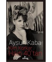Kim Korkar Hain 40'tan