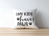 Sierkussen - Moederdag Kussen Met Tekst: My Kids Have Paws | Voor Mama | Moederdag Cadeau