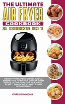 The Ultimate Air Fryer Cookbook (2 books in 1)