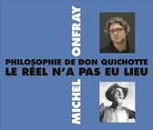 Michel Onfray - Philosophie De Don Quichotte - Le Reel N'a Pas Eu (2 CD)