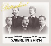 5 & 8Erl In Ehr'n - Bitteschön! (CD)