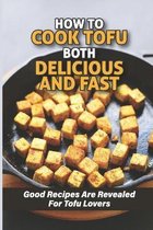 How To Cook Tofu Both Delicious And Fast: Good Recipes Are Revealed For Tofu Lovers