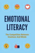 Emotional Literacy: The Competition Between Emotions And Minds