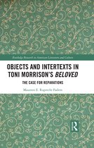 Routledge Research in American Literature and Culture- Objects and Intertexts in Toni Morrison’s "Beloved"