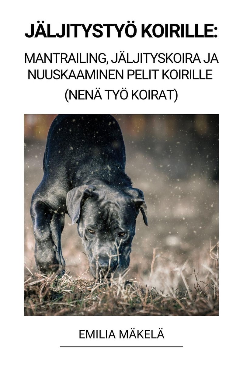 Jäljitystyö Koirille: Mantrailing, Jäljityskoira ja Nuuskaaminen Pelit  Koirille (Nenä... 