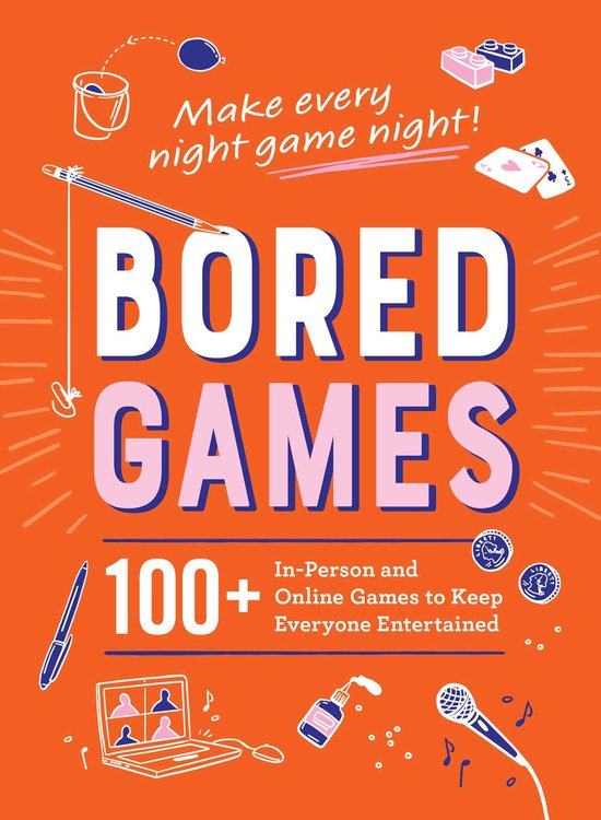 Bored Games 100 InPerson and Online Games to Keep Everyone E ... - cover