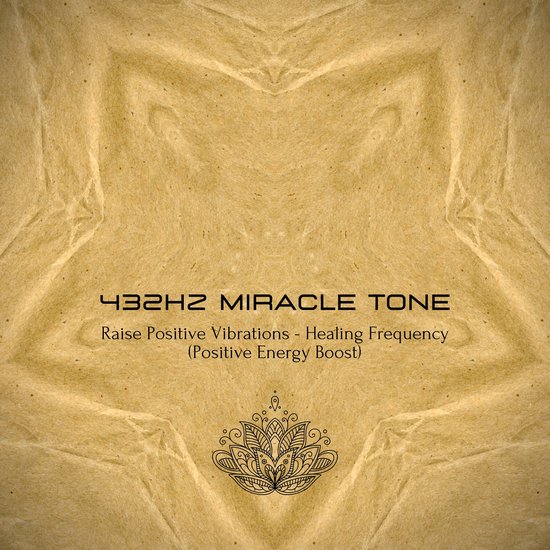 432Hz Miracle Tone - Raise Your Positive Vibrations - cover