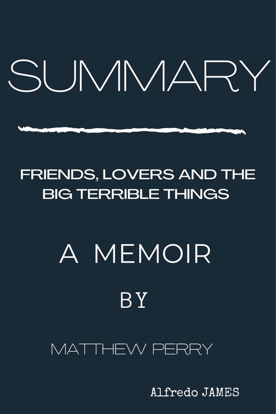 SUMMARY OF FRIENDS, LOVERS AND THE BIG TERRIBLE THING BY MATTHEW