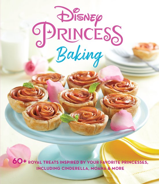 Disney Princess Baking: 60+ Royal Treats Inspired by Your Fa ... - cover
