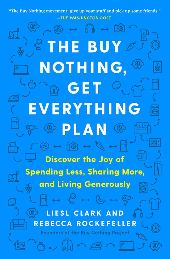 The Buy Nothing, Get Everything Plan: Discover the Joy of Sp ... - cover