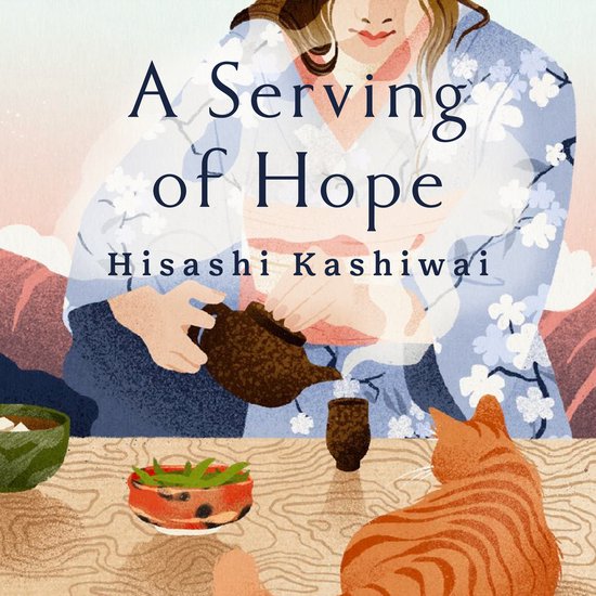 Boekomslag met de tekst 'A Serving of Hope Hisashi Kashiwai'. Een vrouw in kimono schenkt thee in, met een kat en eten op de voorgrond.