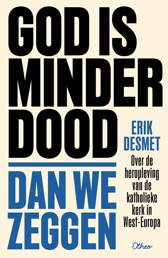 Boekomslag met de titel "GOD IS MINDER DOOD DAN WE ZEGGEN" in grote letters. Oorsprong: Otheo, Erik Desmet.