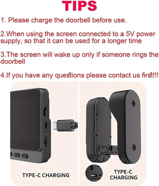 Tips: Laad de deurbel op. Sluit het scherm aan op een 5V-voeding. Het scherm wordt wakker als er wordt aangebeld. Type-C opladen.