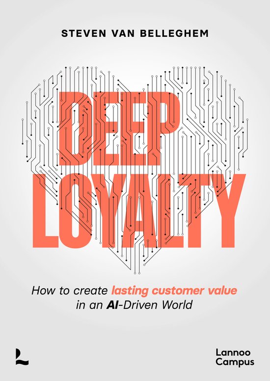 Boek "DEEP LOYALTY" van Steven Van Belleghem, met hartvormig circuitbord-design. "How to create lasting customer value in an AI-Driven World".