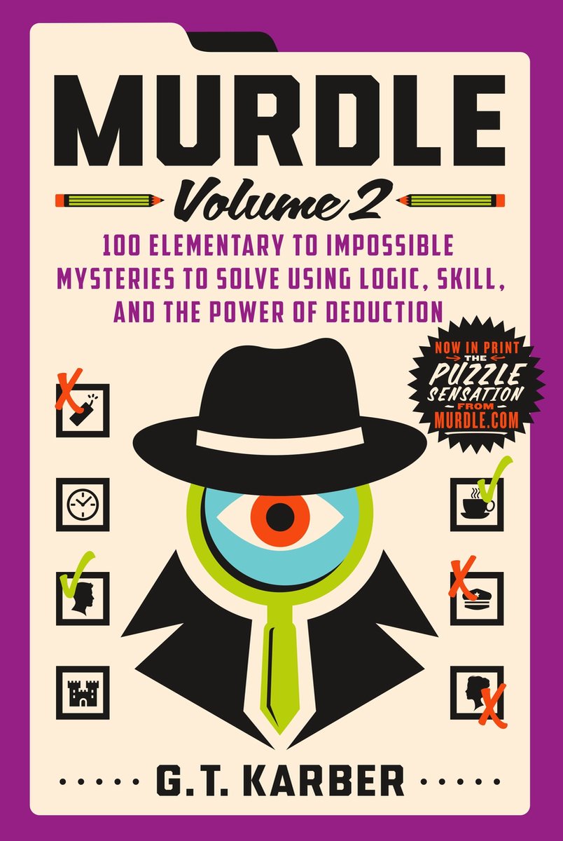 Murdle - Volume 2 - 100 Elementary to Impossible Mysteries to Solve Using Logic, Skill, and the Power of Deduction