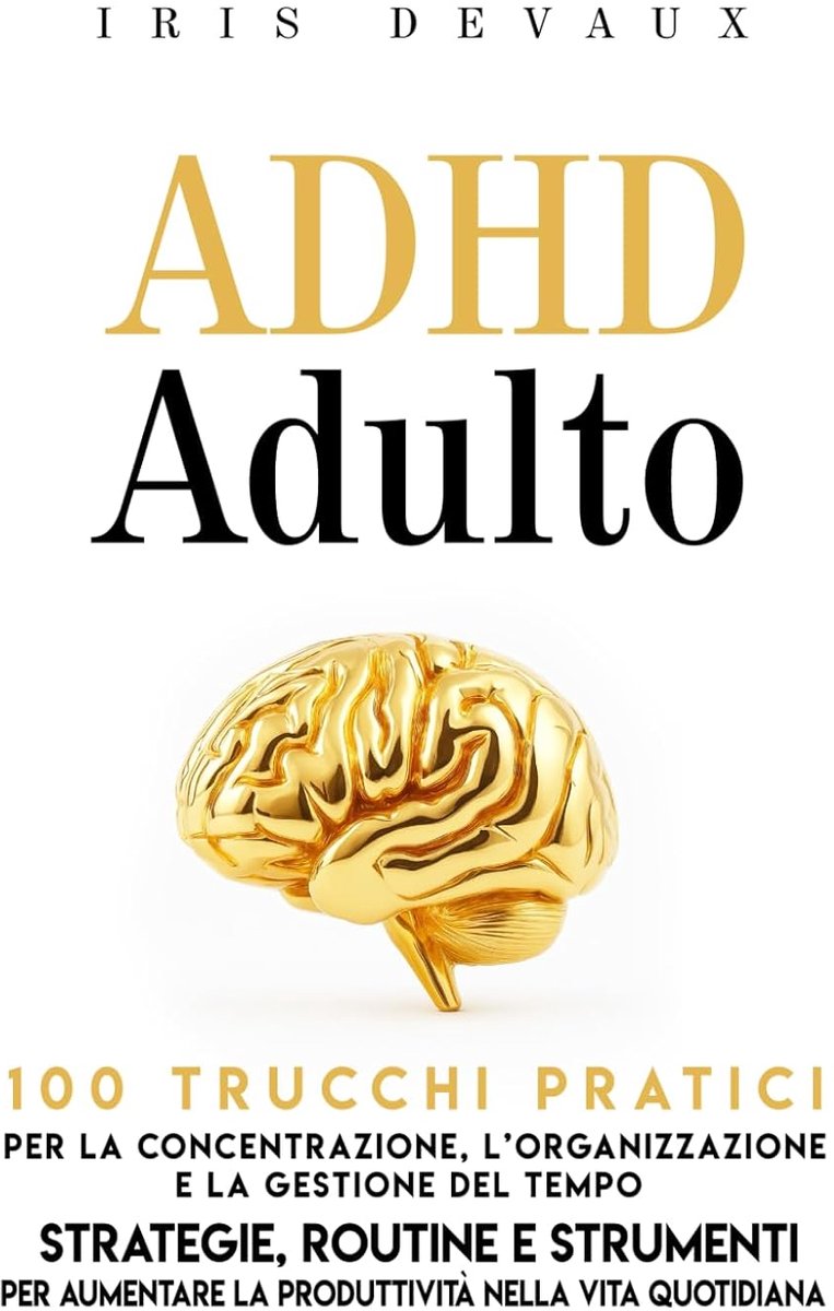 ADHD Volwassenen: 100 Praktische Trucjes - Strategieën voor Concentratie - Organisatie en Tijdbeheer - ShopVlot