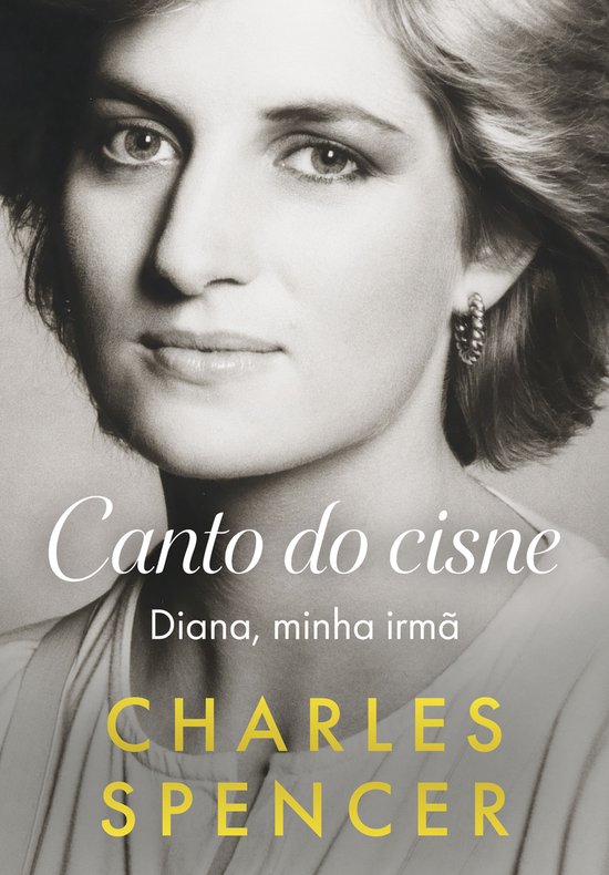 Portret van Diana Spencer met de titel "Canto do cisne: Diana, minha irmã" en "CHARLES SPENCER".