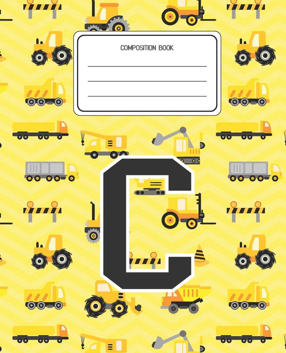 Book C: Construction Pattern Composition Book Letter C Personalized Lined Wide Rule Notebook for Boys Kids Back to School Preschool Kindergarten and Elementary Grades K-2