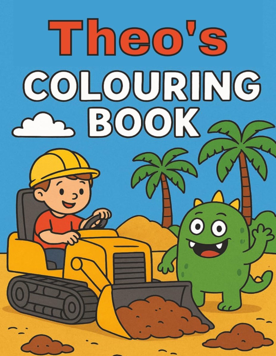 Colouring Book: Busy Diggers and Friendly Monsters – Fun Colouring pages for Kids. Personalised gift for Theo, Birthdays, Christmas or anytime