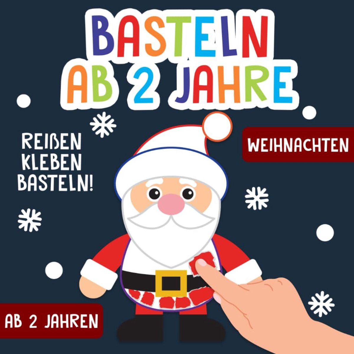 ab 2 Jahre: Weihnachten - Reißen, Kleben, Basteln! - Das große kunterbunte Bastelbuch für Kinder mit farbigen Bastelvorlagen! - Für Mädchen und Jungen