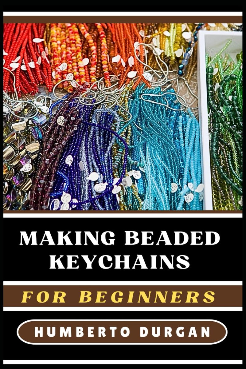 BEGINNERS: Step-By-Step Techniques, Creative Design Ideas, Essential Tools, Inspiring Patterns For Novice And Advanced Crafters To Create Unique, Personalized Accessories