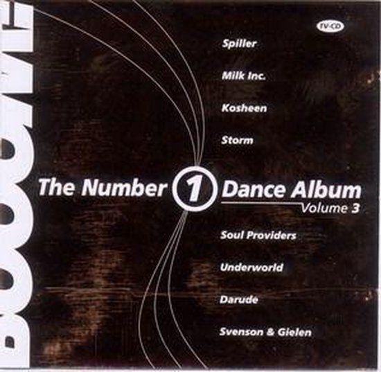 CD hoes: Booom! The Number 1 Dance Album Volume 3 met artiesten zoals Spiller, Milk Inc., Kosheen, Storm, Soul Providers, Underworld, Darude, Svenson & Gielen.