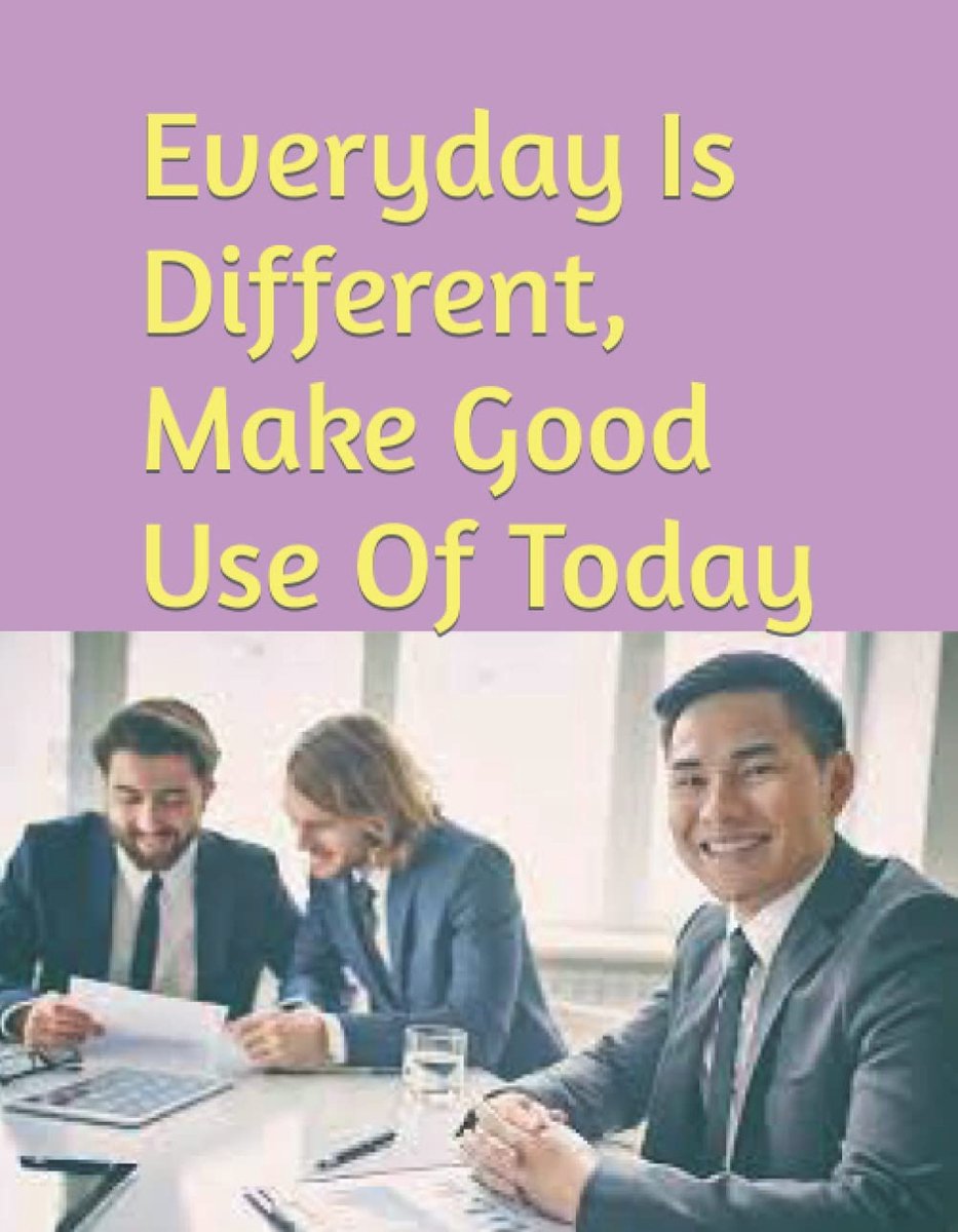 Is Different, Make Good Use Of Today