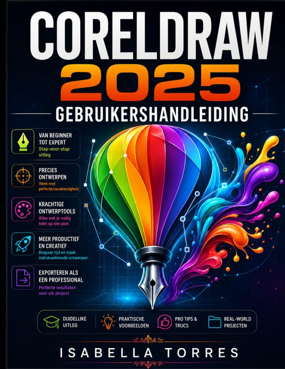 SnelShoppen - CORELDRAW 2025 GEBRUIKERSHANDLEIDING: Complete Stapsgewijze Handleiding voor Vectorillustratie, Grafisch Ontwerp en Geavanceerde Digital