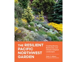 The Resilient Pacific Northwest Garden: Creating Beauty, Biodiversity, and Climate-Adapted Landscapes