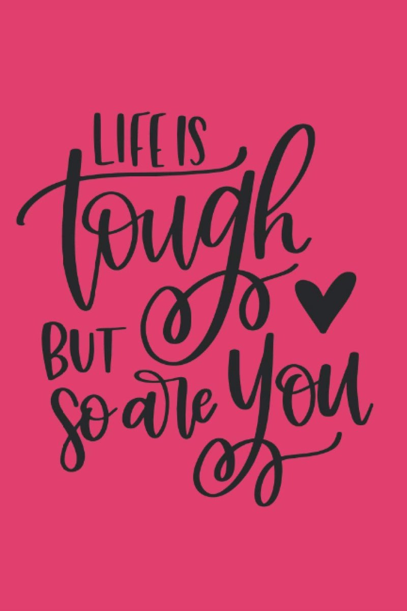 Is Tough But So Are You: Lined Journal 6x9 inches, 120 Pages | Motivational Notebook To help You Stay Positive And Inspired