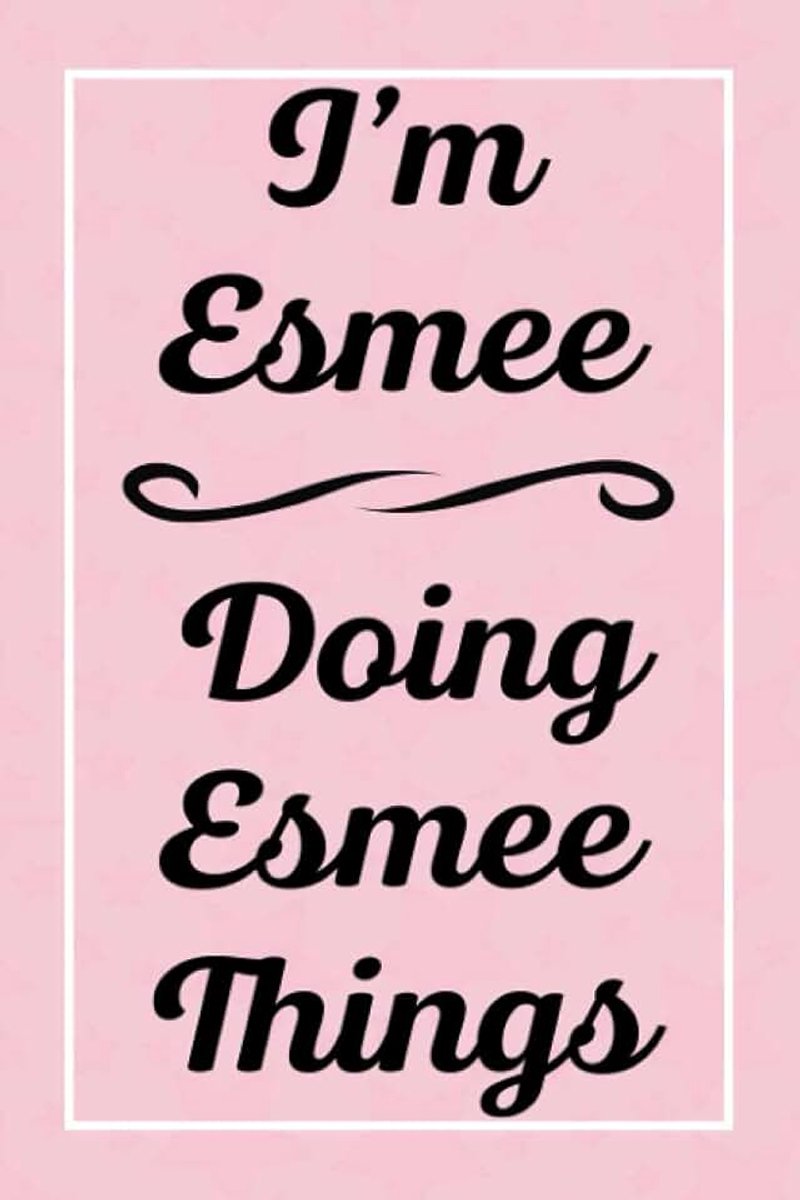 Esmee Doing Esmee Things: Personalized Sketchbook, Perfect for Sketching Drawing Noting and Writing, 120 Pages, 6x9